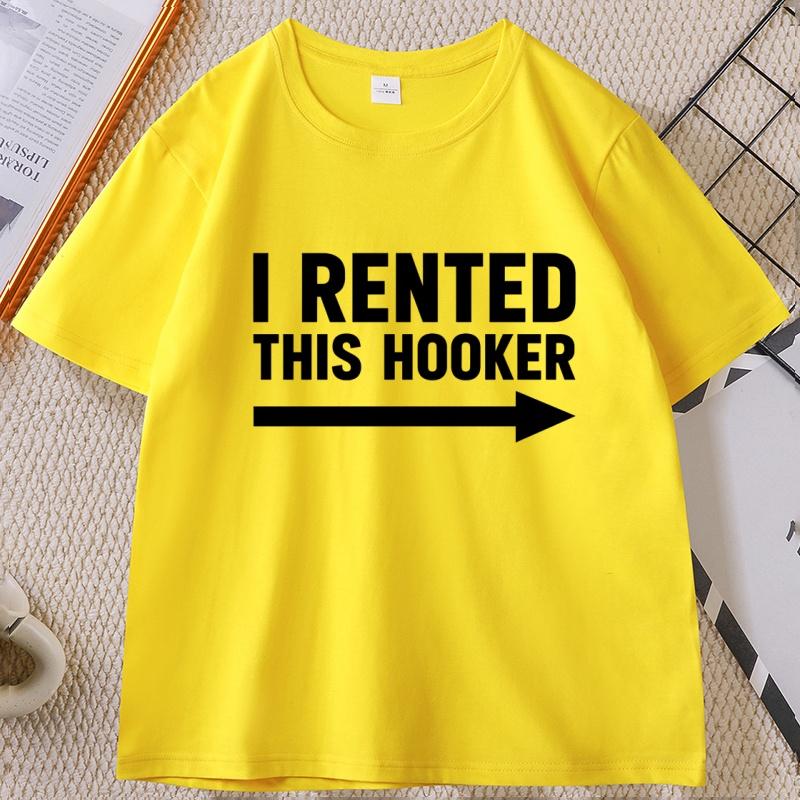 Offensive I Rented This Hooker Tshirt Funny Adult Humor Saying Women's T-shirt Casual Cotton Short Sleeve T Shirt Streetwear Clothing