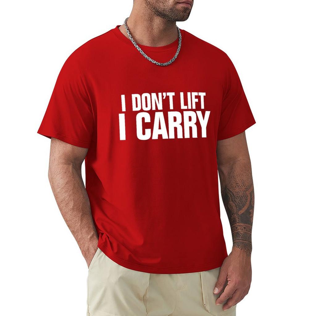 I Don'T Lift, I Carry - White T-Shirt Man Clothes Anime T Shirts Fruit Of The Loom Mens T Shirts