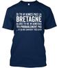 Bretagne Alors Ne MAimeras Probablement Et Ca Me Convient Tres Bien Standard Unisex T-shirt