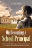 Книга On Becoming a School Principal : From a Humble Beginning As a Country Schoolteacher To Leadership of an Innovative Elementary School