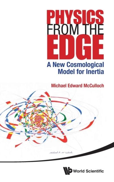 The Physics From The Edge: A New Cosmological Model For Inertia Book