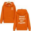 MAKE MONEY NOT FRIENDS Hoodie Fashion Men Letter Print Hooded Pullover Sudadera Unisex Streetwear Sweatshirts Hoody Clothes