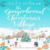 The Gingerbread Christmas Village by Kiley Dunbar Paperback Book 9781804364598
