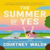 The Summer of Yes by Courtney Walsh Paperback Book 9780840713698