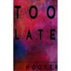 Too Late By Colleen Hoover Paperback .