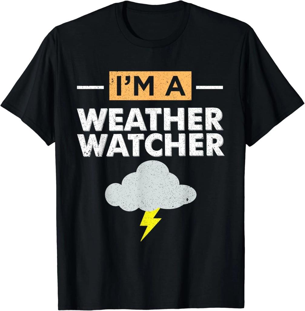 Funny Meteorologist Gift I_m A Weather Watcher Gifts Unisex T-Shirt