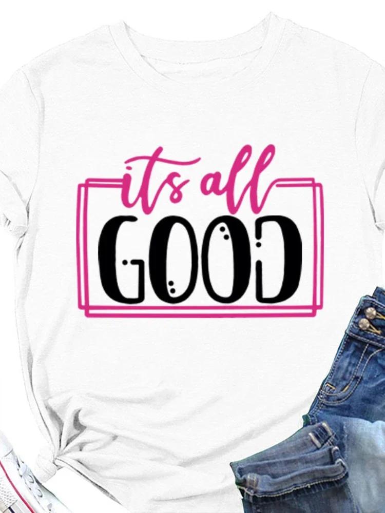 It's All Good Letter Print Женская футболка с коротким рукавом и круглым вырезом Свободная женская футболка Женская футболка Топы Одежда Camisetas Mujer