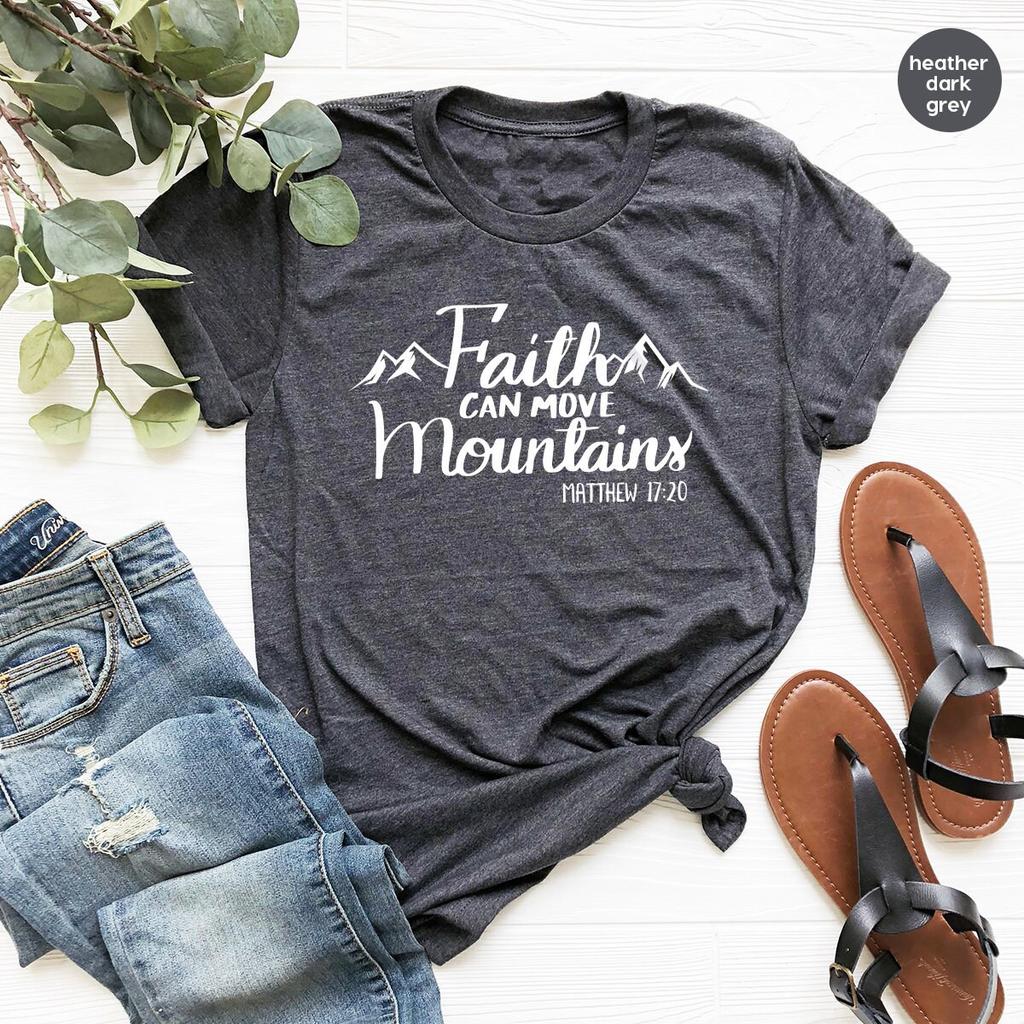 Faith T Shirt, Christian T-Shirt, Grace Shirt, Prayer Shirts, Religious T Shirt, Nature Lover Shirt, Faith Can Move Mountains Shirt