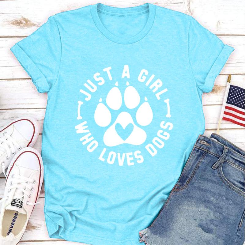 JUST A GIRL LOVE DOGS Принт Женская футболка с коротким рукавом O-образным вырезом Свободная женская футболка Женская футболка Топы Одежда Camisetas Mujer