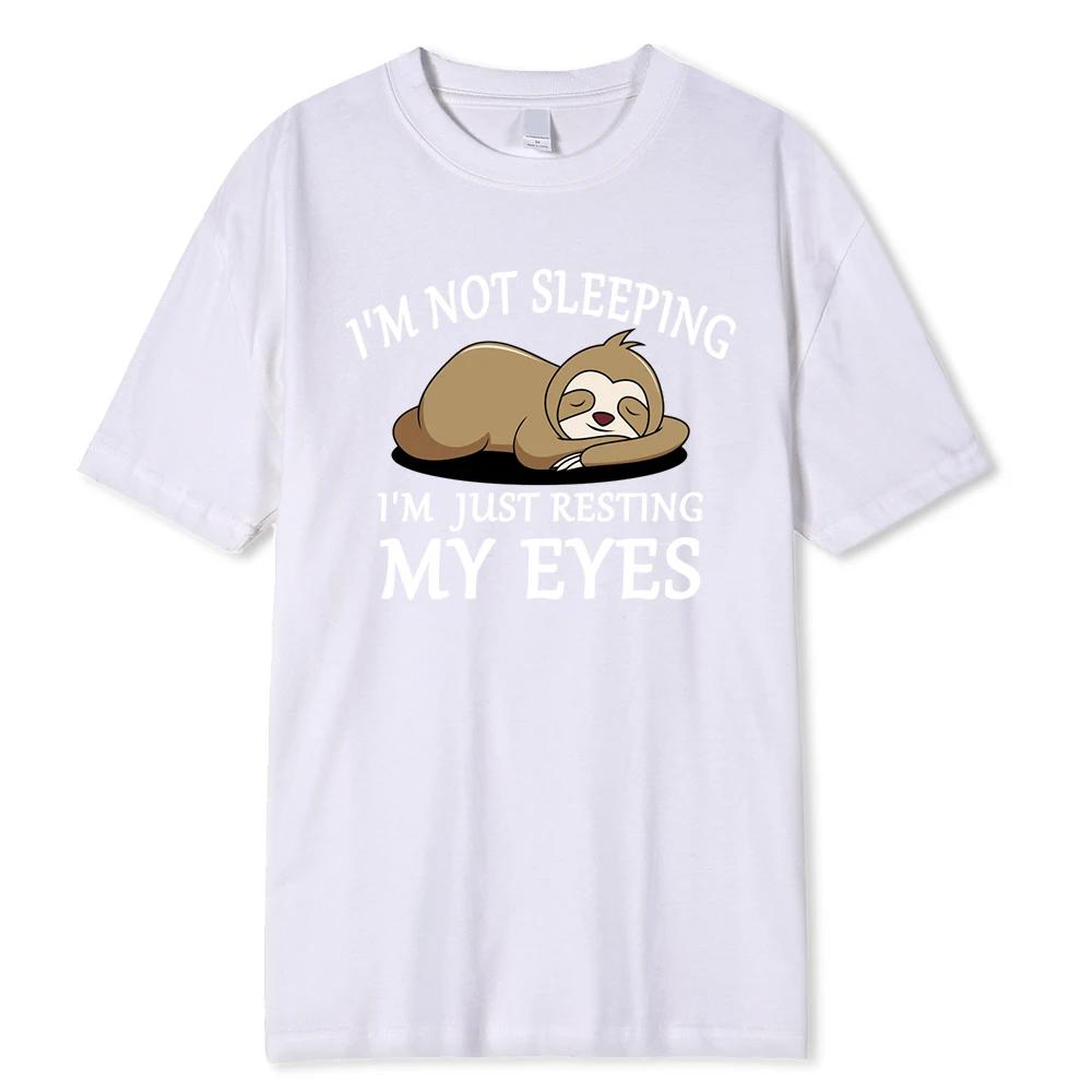 Sloth:I'M Not Sleeping I'M Just Resting My Eyes Tshirts Fashion Breathable T Shirts Loose Cotton Tee Clothing Brand T-Shirt