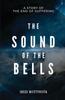 Книга The Sound of the Bells : A Story of the End of Suffering