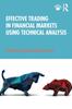 Книга Effective Trading In Financial Markets Using Technical Analysis