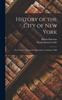 Книга History of the City of New York : The Century of National Independence, Closing In 1880