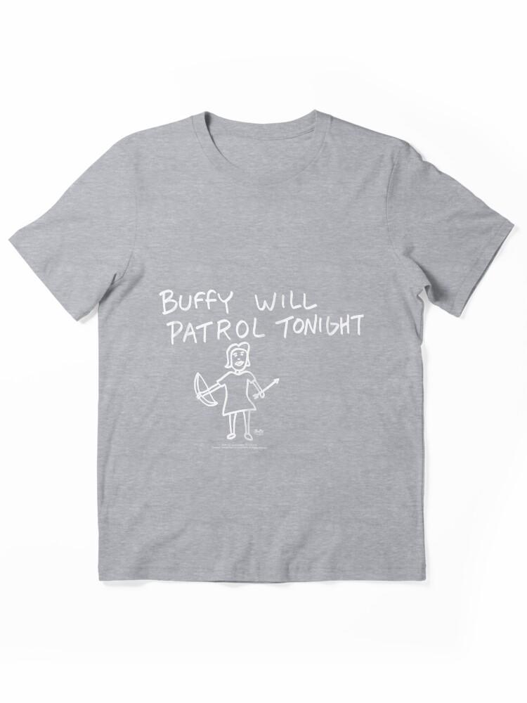 Buffy the Vampire Slayer Buffy Buffy Will Patrol Tonight T-shirt Essential T-Shirt