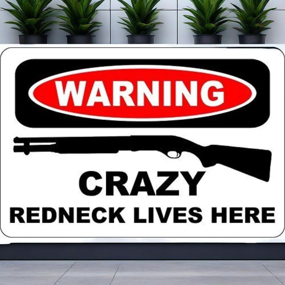WARNING CRAZY REDNECK LIVES HERE - Aluminum Tin Metal Novelty Sign, Funny Decor Plaque