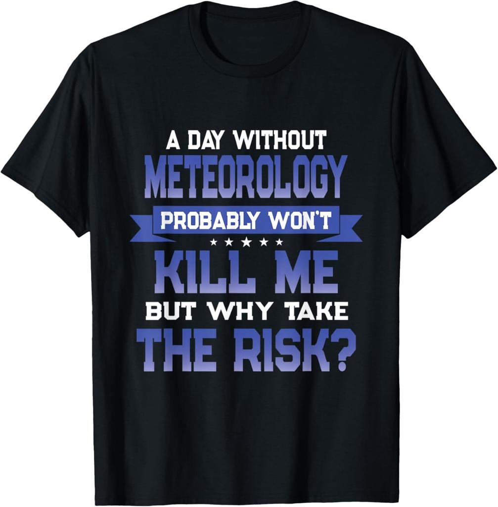 Funny Meteorolgy Quote - Weather Themed Novelty T-Shirt