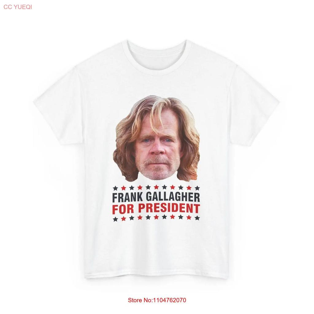 frank gallagher for president T Shirt vintage Washed designer clothes Slightly Stretched streetwear Top For Everyday Wear