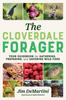 Книга The Cloverdale Forager : Your Guidebook for Gathering, Preparing, and Savoring Wild Food