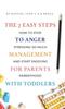 The The 7 Easy Steps To Anger Management for Parents with Toddlers : How To Stop Stressing So Much and Start Enjoying Parenthood Book