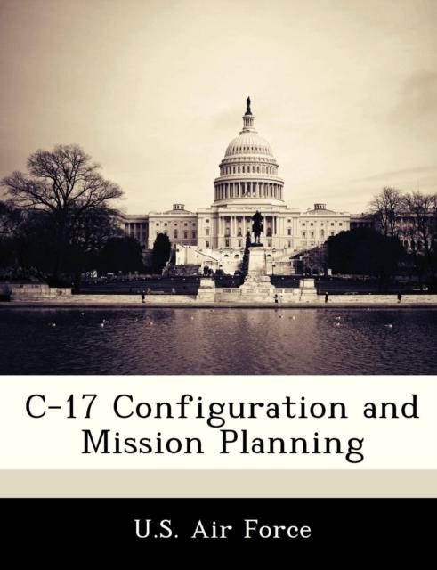 The C-17 Configuration and Mission Planning Book