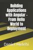 Книга Building Applications with Angular - From Hello World To Deployment