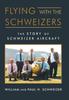 Книга Flying with the Schweizers : The Story of Schweizer Aircraft