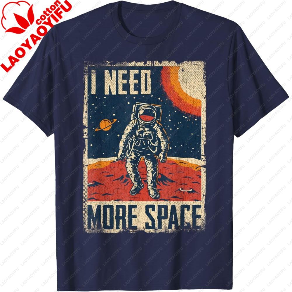 Funny Quote Space Astronaut Retro I Need More Space Tshirt Unisex Clothing Camisetas Streetwear
