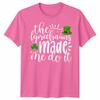 Leprechaun Made Me Do It Irish Unisex Tshirt St Patricks Day