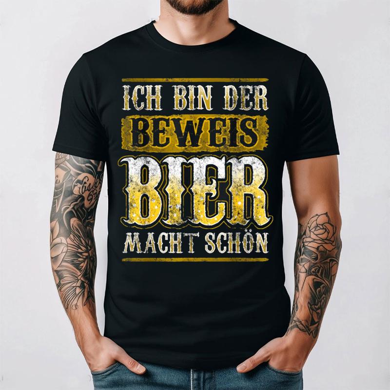 German T-Shirt Ich Bin Der Beweis Bier Macht Sch?n Beer Humor Black Tee Oktoberfest Funny Saying Top Unisex Casual Streetwear