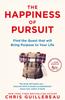 Книга The Happiness of Pursuit : Find the Quest That Will Bring Purpose To Your Life