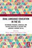 Книга Dual Language Education In the US : Rethinking Pedagogy, Curricula, and Teacher Education To Support Dual Language Learning for All
