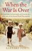 Книга When the War Is Over : Far from Home, Far from Family, Safe from the War - a True Story of Two Second World War Evacuees