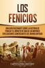 Книга Los Fenicios : Una Guia Fascinante Sobre La Historia De Fenicia Y El Impacto De Una De Las Mayores Civilizaciones Comerciantes Del Mundo Antiguo