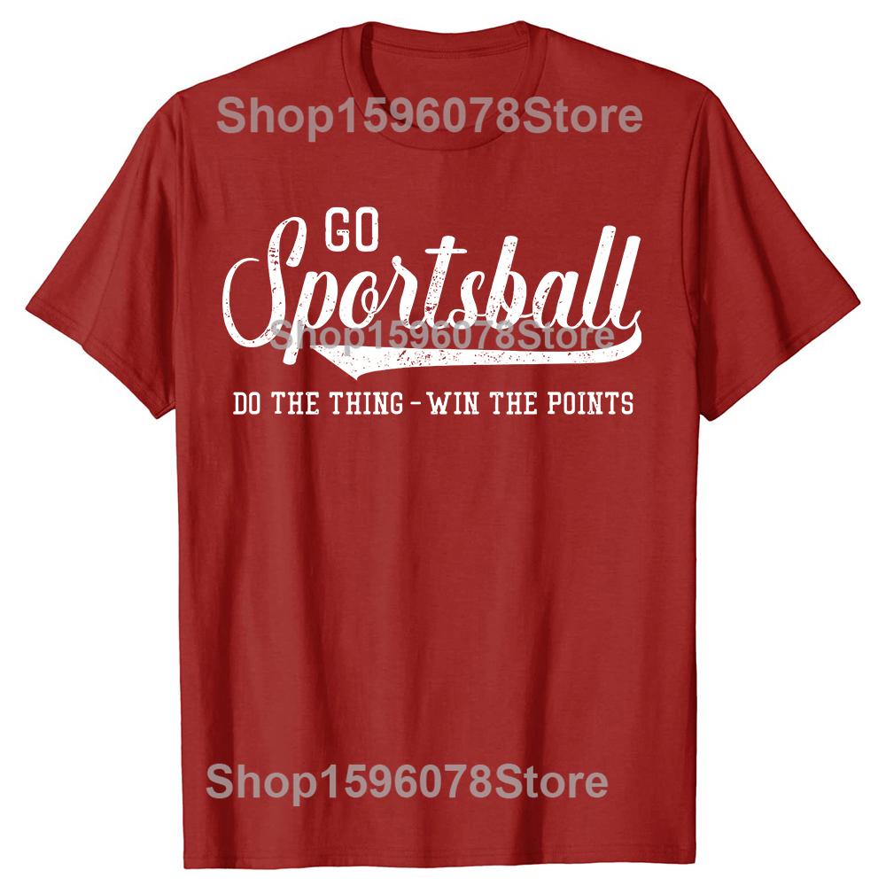 Go Sportsball Do the Thing Win The Points Funny Sports Tshirts Men Fashion Casual Tshirt 100 Cotton Loose Oversized T Shirt