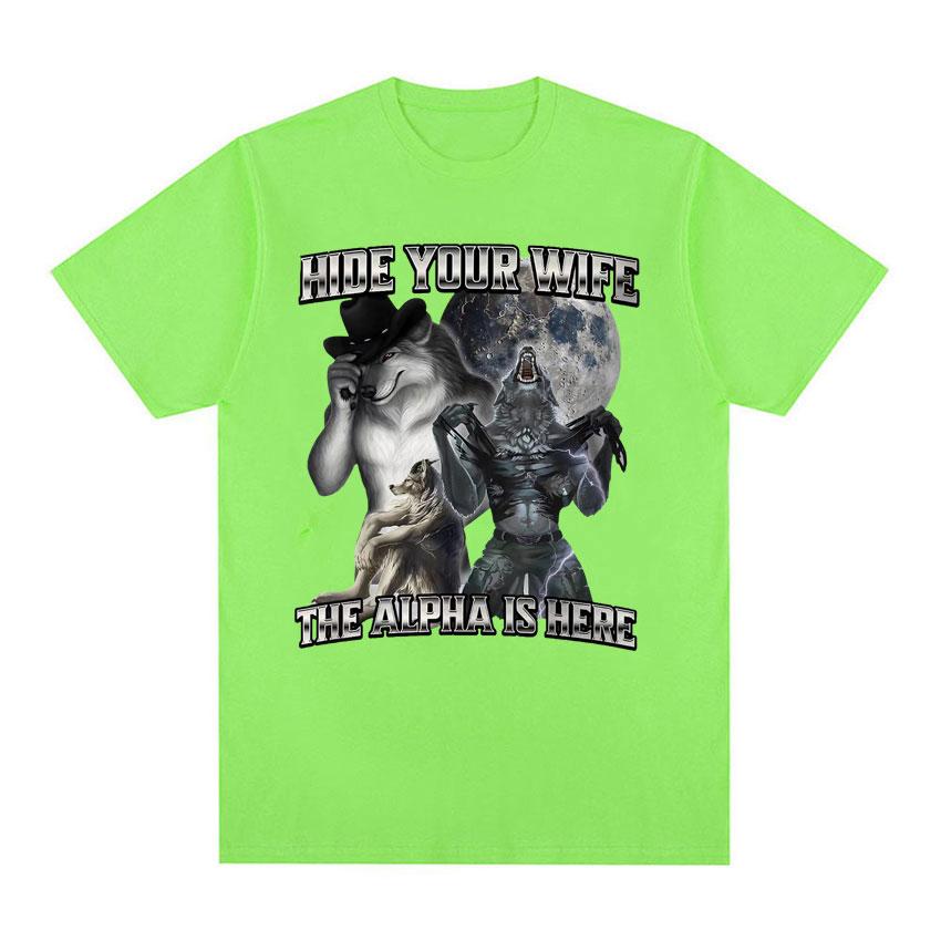 Hide Your Wife The Alpha Is Here Funny Werewolf Meme Tshirts Short Sleeve Unisex Women Fashion Hip Hop Casual 100 Cotton T Shirts