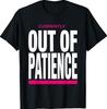 Men's Currently Out of Patience Funny Sarcastic Design T-Shirt