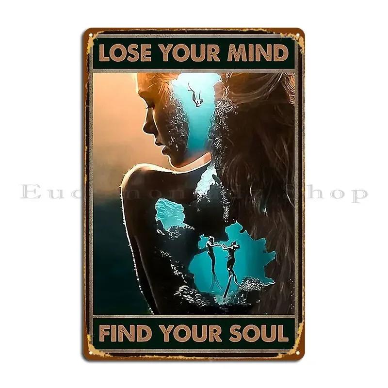 Lose Your Mind Find Your Soul Dive Lover Metal Sign Poster Pub Club Cave Iron Cinema Tin Sign Poster