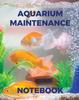 Книга Aquarium Maintenance Notebook : Fish Hobby Fish Book Log Book Plants Pond Fish Freshwater Pacific Northwest Ecology Saltwater Marine Reef