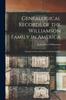 Книга Genealogical Records of the Williamson Family In America : Tracing the Wives Back To the Earliest Settlers