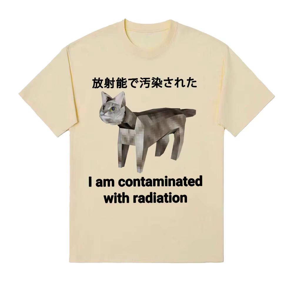I Am Contaminated with Radiation Japanese Cat Funny Meme Tshirt Unisex Women Fashion Casual Humor Short Sleeve Cotton T Shirt