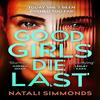 Good Girls Die Last by Natali Simmonds Paperback Book 9781035400140