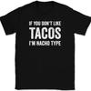 If You Don't Like Tacos I'm Nacho Type T-Shirt Tee Funny Mexican Food Humor