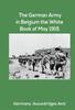 Книга The German Army In Belgium The White Book Of May 1915 by Germany. AuswÃ¤rtiges Amt - Hardback