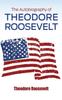Книга The Autobiography of Theodore Roosevelt