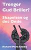 Книга Trenger Gud Briller? : Skapelse Og Det Onde