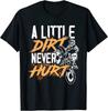 Funny Motocross Dirt Bike A Little Dirt Never Hurt Unisex T-Shirt