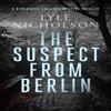 The Suspect from Berlin by Lyle Nicholson Paperback Book 9781036703677