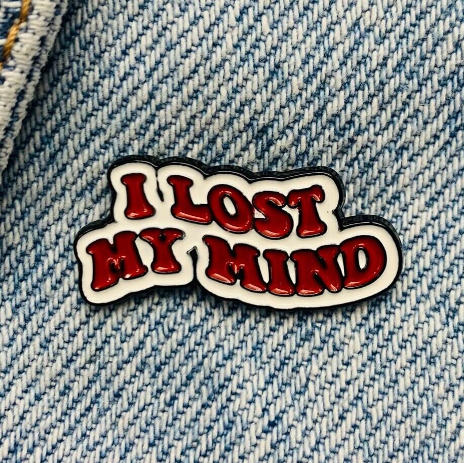 Neue Emaille Pin Spruch I lost my mind  Metall Stecker Geschenk Geburtstag 1 Stück