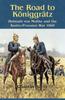 Книга The Road To KoeNiggraTz : Helmuth Von Moltke and the Austro-Prussian War 1866