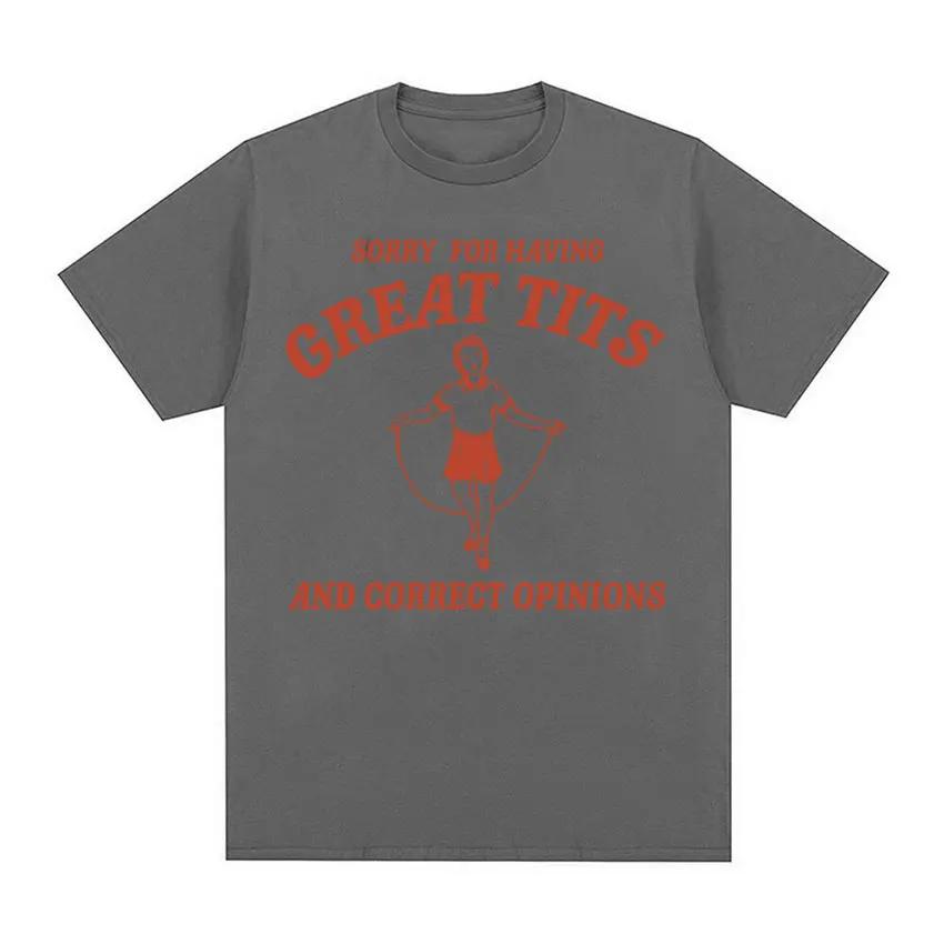 Sorry for Having Great Tits Funny Feminism Meme T Shirts UnisexRetro Fashion Short Sleeve T-shirt 100% Cotton Oversized Tees
